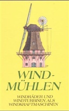 Friedrich Neumann - Windmühlen. Die Windkraftmaschinen
