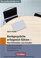 Sylvia Nickel - Bankgespräche erfolgreich führen - Vom Bittsteller zum Kunden