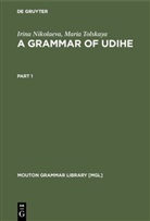 Irin Nikolaeva, Irina Nikolaeva, Maria Tolskaya - A Grammar of Udihe