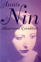 Anas AnaÃ¯s Nin, Anas Anaïs Nin, Anaïs Nin - Albatrosun Cocuklari