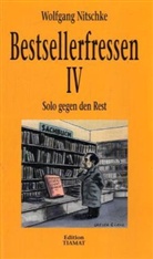 Wolfgang Nitschke - Bestsellerfressen - Bd.4: Bestsellerfressen - Solo gegen den Rest