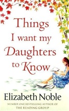 Elizabeth Noble - Things I Want My Daughters to Know