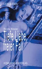 Regina Nössler - Tiefe Liebe, Freier Fall