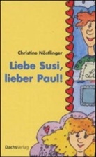 Christine Nöstlinger - Liebe Susi, lieber Paul!