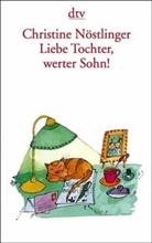 Christine Nöstlinger - Liebe Tochter, werter Sohn!