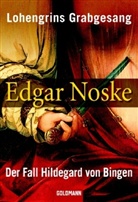 Edgar Noske - Lohengrins Grabgesang. Der Fall Hildegard von Bingen
