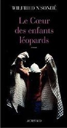 N&amp;apos, Wilfried N. Sonde, Wilfried N'Sonde, Wilfried N'Sondé, Wilfried (1969-....) N'Sondé, Wilfried Sonde... - Le coeur des enfants léopards