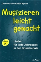 Dorothea Nykrin, Rudolf Nykrin - Musizieren leicht gemacht - 2: Lieder für das ganze Schuljahr in der Grundschule, 2 Tle.