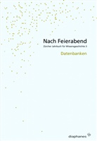 David Gugerli, Michael Hagner, Michael Hampe, Barbara Orland, Philipp Sarasin, Jakob Tanner - Nach Feierabend 2007