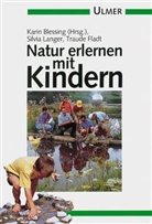 Karin Blessing, Traude Fladt, Silvia Langer - Natur erlernen mit Kindern