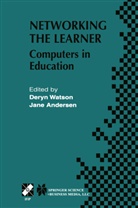 Jane Andersen, Ifip World Conference on Computers in Ed, Deryn Watson, Jane Andersen, Deryn Watson, Deryn M. Watson - Networking the Learner: Computers in Education