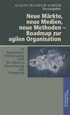 Neue Märkte, neue Medien, neue Methoden - Roadmap zur agilen Organisation