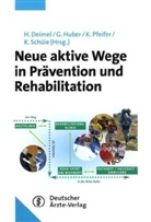 Hubertus Deimel, Gerhard Huber, Klaus Pfeifer - Neue aktive Wege in Prävention und Rehabilitation