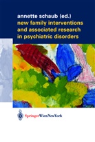 Annett Schaub, Annette Schaub - New Family Interventions and Associated Research in Psychiatric Disorders