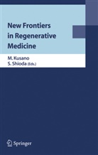 Kusano, M Kusano, M. Kusano, Mitsuo Kusano, Shioda, Shioda... - New Frontiers in Regenerative Medicine