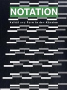 Hubertus von Amelunxen, Dieter Appelt, Peter Weibel - Notation. Kalkül und Form in den Künsten