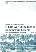 Andreas Rutz, Tobias Wulf - O felix Agrippina nobilis Romanorum Colonia