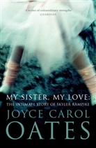 Joyce C. Oates, Joyce Carol Oates - My Sister's Love
