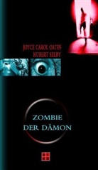 Joyce C. Oates, Joyce Carol Oates, Hubert Selby - Zombie. Der Dämon
