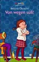 Bettina Obrecht - Von wegen süß!