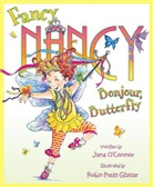 Robin Preiss Glasser, Jane O'Connor, Robin Preiss Glasser - Fancy Nancy: Bonjour, Butterfly