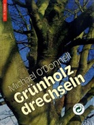 Michael O Donnell, Michael O' Donnell, Michael O'Donnell, Stephe Haynes - Grünholz drechseln