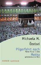 Michaela M. Özelsel - Pilgerfahrt nach Mekka