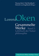 Lorenz Oken, Thomas Bach, Olaf Breidbach, Dietrich von Engelhardt, Dietrich von Engelhardt - Gesammelte Werke - 2: Lehrbuch der Naturphilosophie