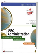 Ivo Grodtke, Jens Orhanovic, Michael Tiefenbacher - DB2 Administration, m. CD-ROM