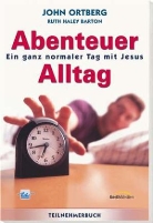 Ruth Haley Barton, John Ortberg - Abenteuer Alltag, Teilnehmerbuch