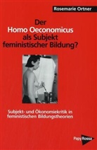 Rosemarie Ortner - Der Homo Oeconomicus als Subjekt feministischer Bildung?