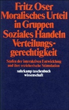 Fritz Oser - Moralisches Urteil in Gruppen, Soziales Handeln, Verteilungsgerechtigkeit