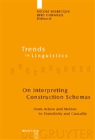 Cornillie, Cornillie, Bert Cornillie, Nicol Delbecque, Nicole Delbecque - On Interpreting Construction Schemas