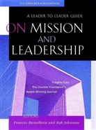 Rob Hesselbein Johnston, Frances Hesselbein, Rob Johnston - On Mission and Leadership