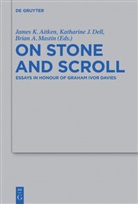 Brian A Mastin, James K. Aitken, Katharine J. Dell, Katharin J Dell, Katharine J Dell, Brian A. Mastin - On Stone and Scroll