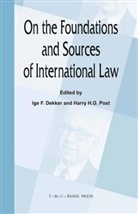 Dekker, Ige F. Dekker, Ig F Dekker, Ige F Dekker, H G Post, H G Post... - On the Foundations and Sources of International Law