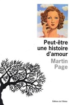 Martin Page, Martin Page, Martin (1975-....) Page, PAGE MARTIN - Peut-être une histoire d'amour