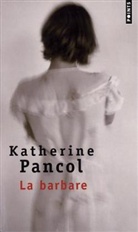 Katherine Pancol, Katherine Pancol, Katherine (1954-....) Pancol, PANCOL KATHERINE - La barbare