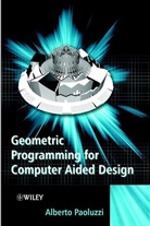 Claudio Baldazzi, a Paoluzzi, A.p. Paoluzzi, Alberto Paoluzzi, Alberto (Dip. Informatica E Automazione Paoluzzi, Alberto (Universita Roma Tre Rome Paoluzzi... - Geometric Programming for Computer Aided Design