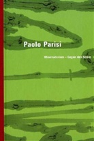 Paolo Parisi, Helmut Friedel - Paolo Parisi, Observatorium - Gegen den Strom