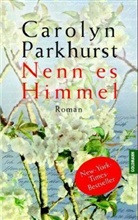 Carolyn Parkhurst - Nenn es Himmel