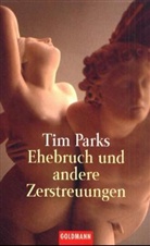 Tim Parks - Ehebruch und andere Zerstreuungen