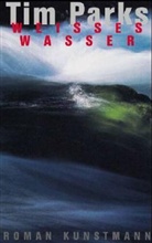 Tim Parks - Weisses Wasser