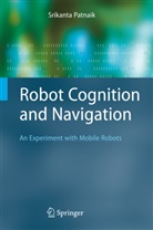 S. Patnaik, Srikanta Patnaik - Robot Cognition and Navigation
