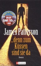 James Patterson - Denn zum Küssen sind sie da