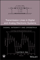 PAUL, Clayton R Paul, Clayton R. Paul, Clayton R. (University of Kentucky Paul, CR Paul, Paul Clayton R. - Transmission Lines in Digital and Analog Electronic Systems