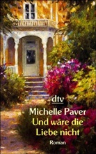 Michelle Paver - Und wäre die Liebe nicht