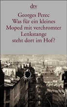 Georges Perec - Was für ein kleines Moped mit verchromter Lenkstange steht dort im Hof?