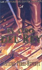 Arturo Perez-Reverte, Arturo Pérez-Reverte - El oro del rey