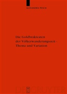 Alexandra Pesch - Die Goldbrakteaten der Völkerwanderungszeit - Thema und Variation